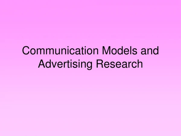 Communication Models and Advertising Research