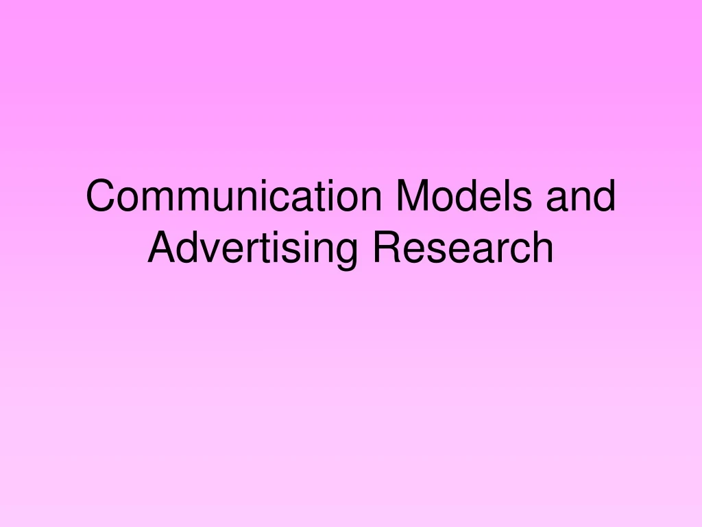 communication models and advertising research