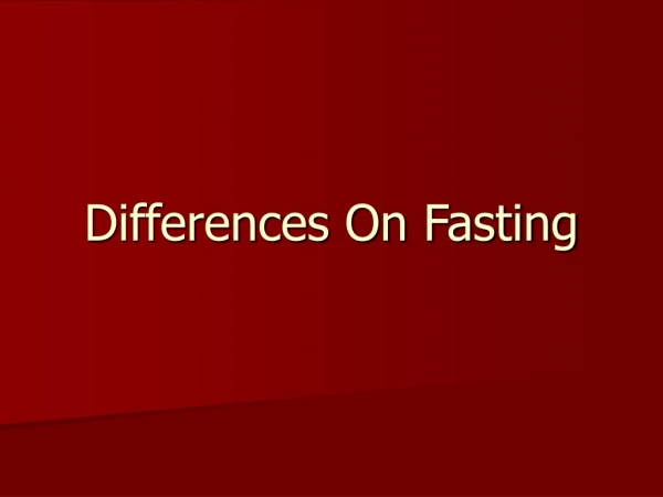 Differences On Fasting