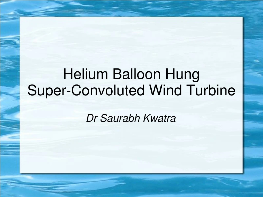 helium balloon hung super convoluted wind turbine
