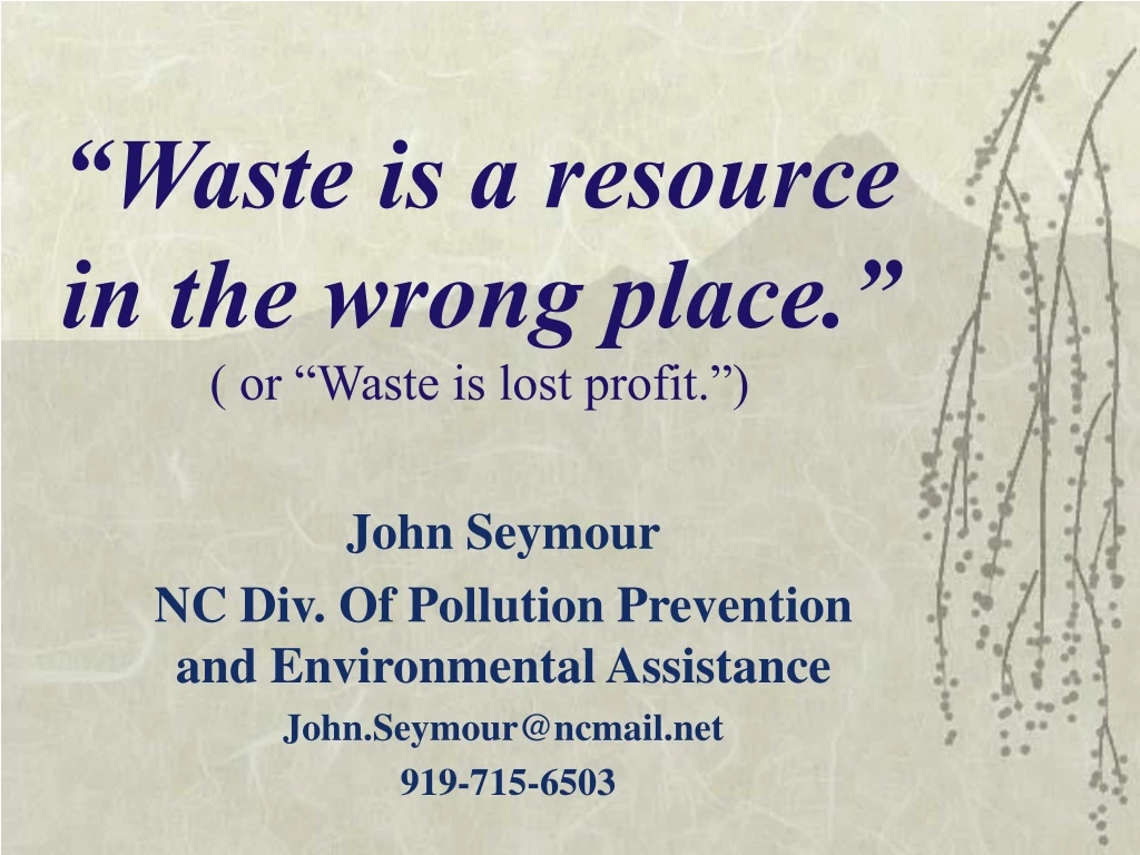 waste is a resource in the wrong place or waste is lost profit