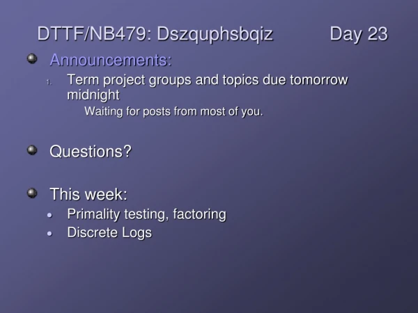 Announcements: Term project groups and topics due tomorrow midnight