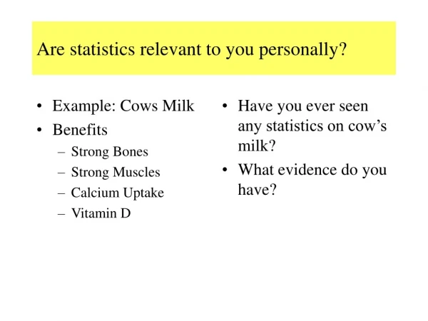 Are statistics relevant to you personally?