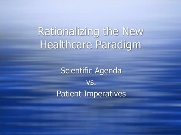 Rationalizing the New Healthcare Paradigm