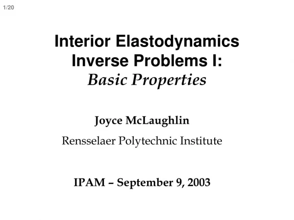 Interior Elastodynamics  Inverse Problems I:  Basic Properties