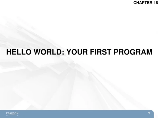 HELLO WORLD: YOUR FIRST PROGRAM