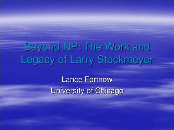 Beyond NP: The Work and Legacy of Larry Stockmeyer