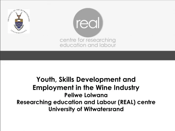 Youth, Skills Development and Employment in the Wine Industry Peliwe Lolwana