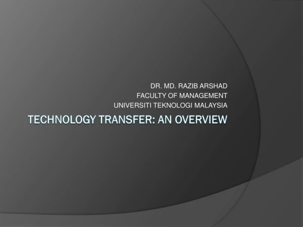 TECHNOLOGY TRANSFER: AN OVERVIEW
