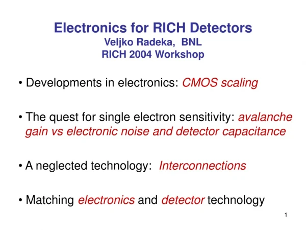 Electronics for RICH Detectors Veljko Radeka,  BNL RICH 2004 Workshop