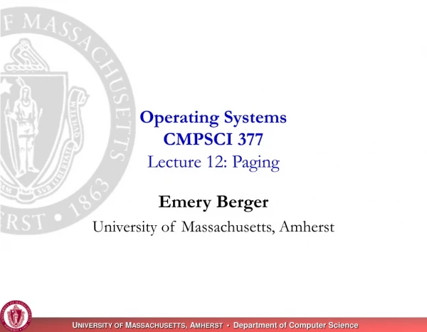 Operating Systems CMPSCI 377 Lecture 12: Paging