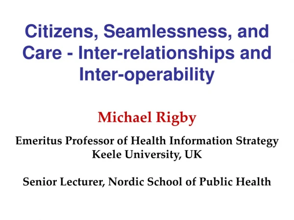 Citizens, Seamlessness, and Care - Inter-relationships and  Inter-operability