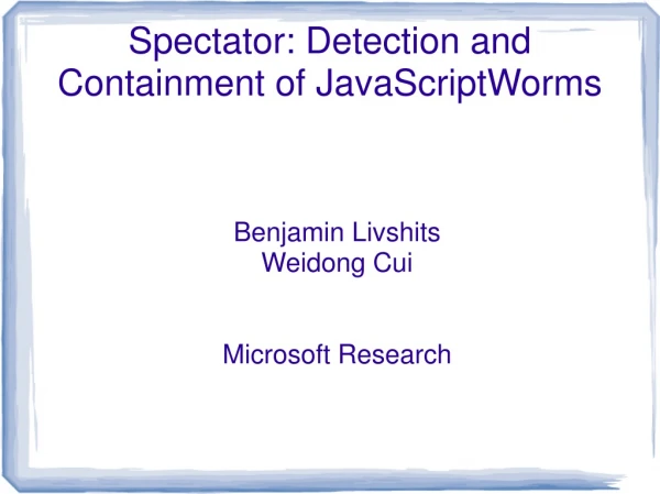 Spectator: Detection and Containment of JavaScriptWorms
