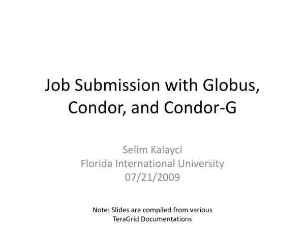 Job Submission with Globus, Condor, and Condor-G