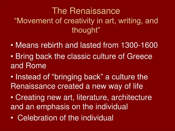 The Renaissance “Movement of creativity in art, writing, and thought”