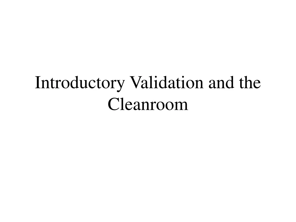 introductory validation and the cleanroom