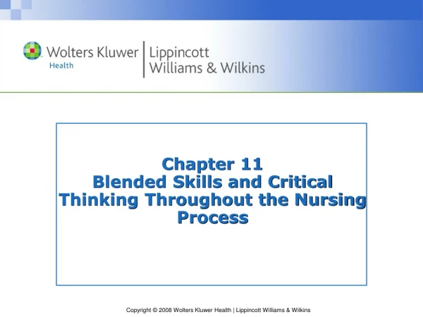Chapter 11 Blended Skills and Critical Thinking Throughout the Nursing Process