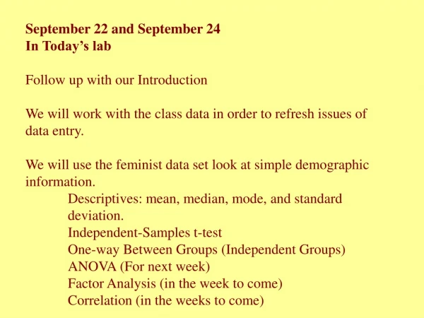 September 22 and September 24 In Today’s lab Follow up with our Introduction
