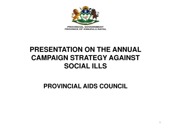 PRESENTATION ON THE ANNUAL CAMPAIGN STRATEGY AGAINST  SOCIAL ILLS