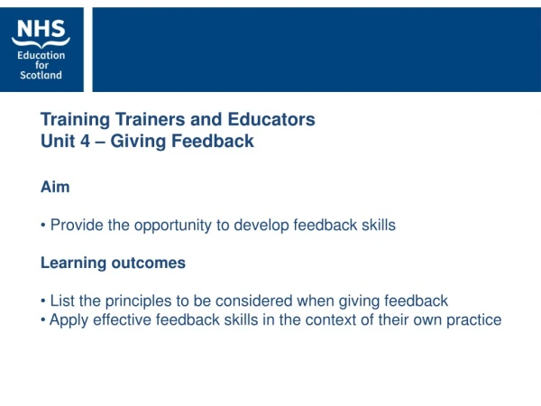 Aim  Provide the opportunity to develop feedback skills Learning outcomes