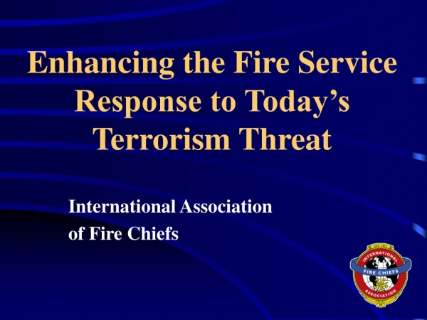 Enhancing the Fire Service Response to Today’s Terrorism Threat