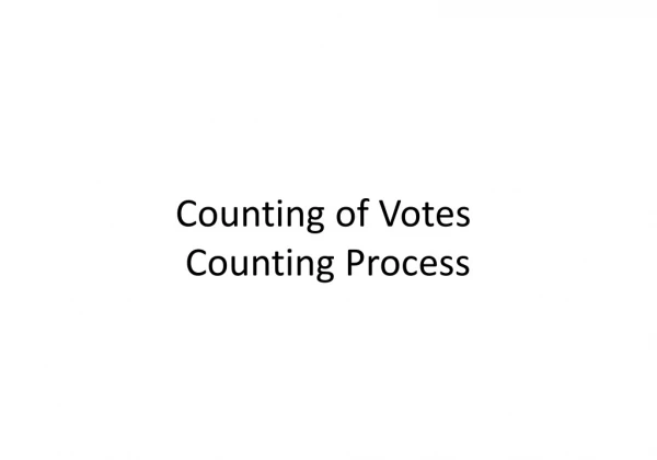 Counting of Votes  Counting Process