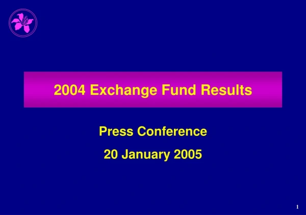 2004 Exchange Fund Results