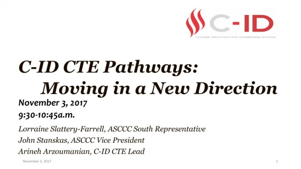 C-ID CTE Pathways:  	Moving in a New Direction November 3, 2017  9:30-10:45a.m.