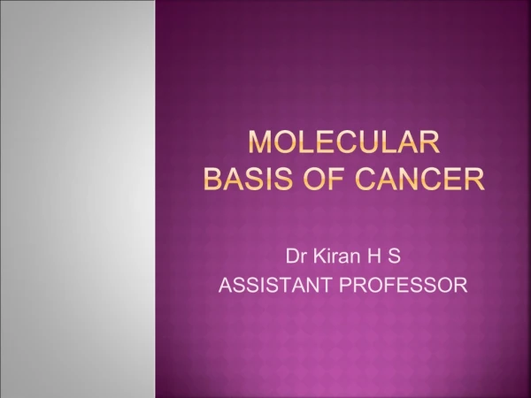 MOLECULAR BASIS OF CANCER