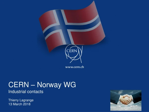 CERN – Norway WG Industrial contacts Thierry Lagrange 13 March  2018