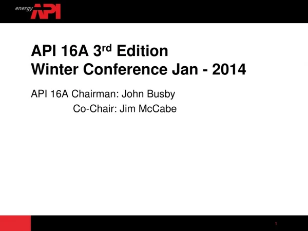 API 16A 3 rd  Edition  Winter Conference Jan - 2014
