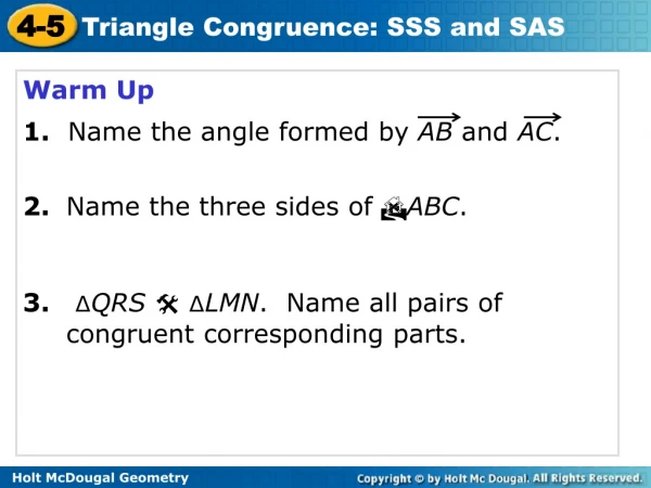 Warm Up 1. Name the angle formed by  AB  and  AC . 2.	 Name the three sides of   ABC .