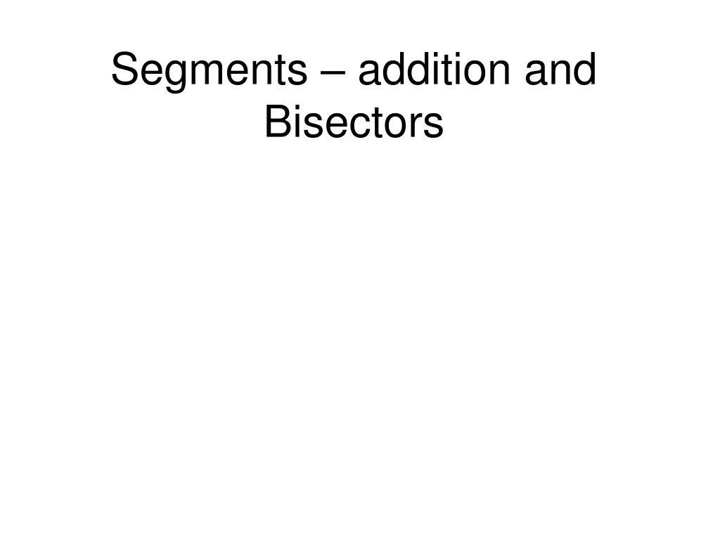 segments addition and bisectors