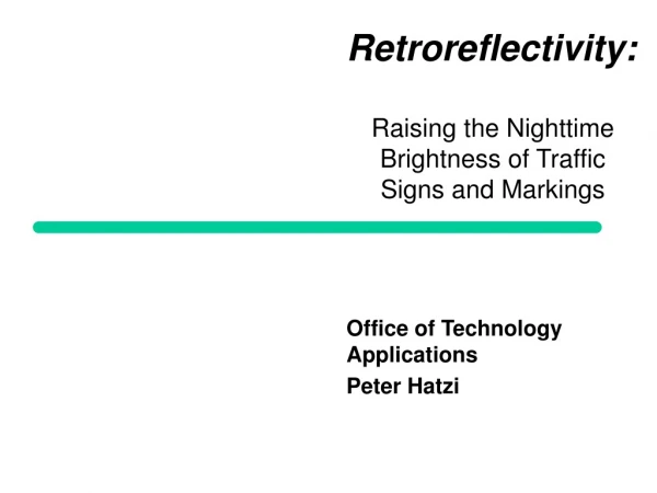 Retroreflectivity: Raising the Nighttime Brightness of Traffic Signs and Markings