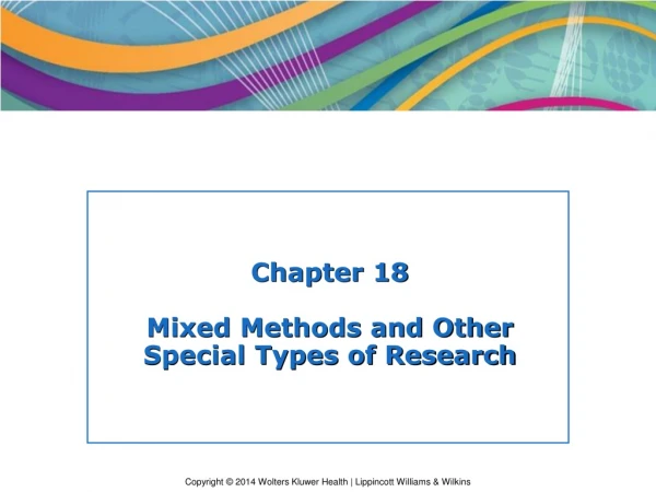 Chapter 18 Mixed Methods and Other Special Types of Research