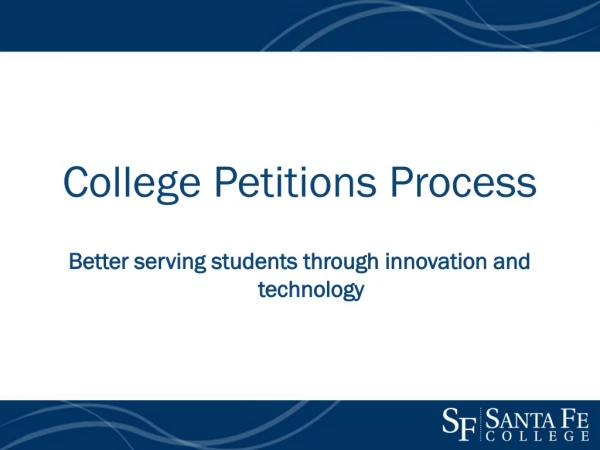 College Petitions Process Better serving students through innovation and technology