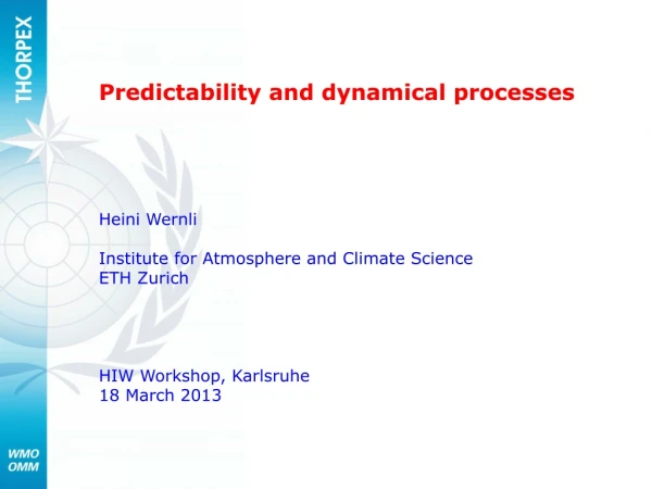 Predictability and dynamical processes Heini Wernli Institute for Atmosphere and Climate Science