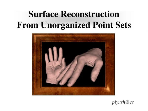 Surface Reconstruction  From Unorganized Point Sets