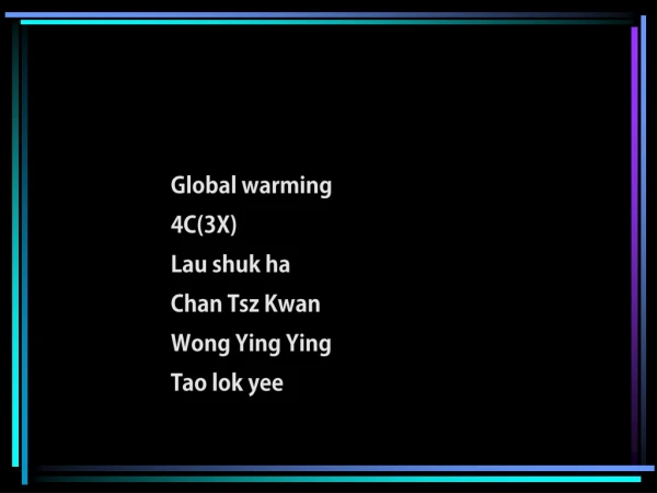 Global warming 4C(3X) Lau shuk ha Chan Tsz Kwan Wong Ying Ying Tao lok yee