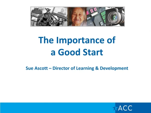 The Importance of  a Good Start