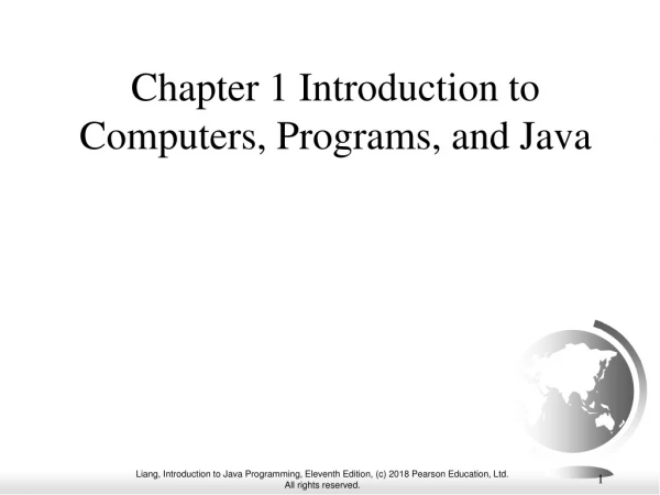 Chapter 1 Introduction to Computers, Programs, and Java