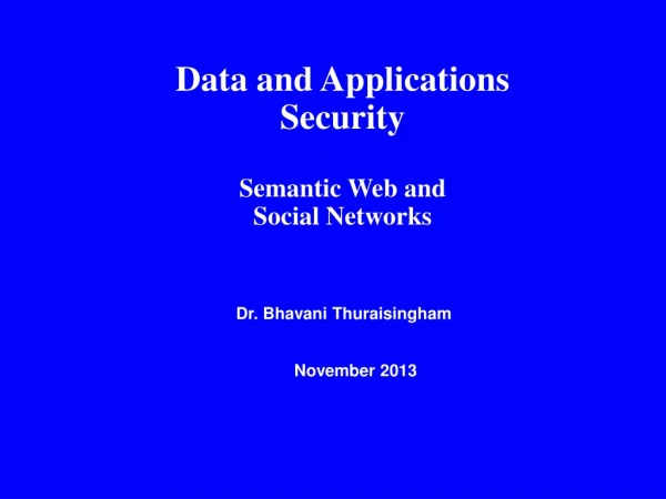 Data and Applications Security Semantic Web and  Social Networks