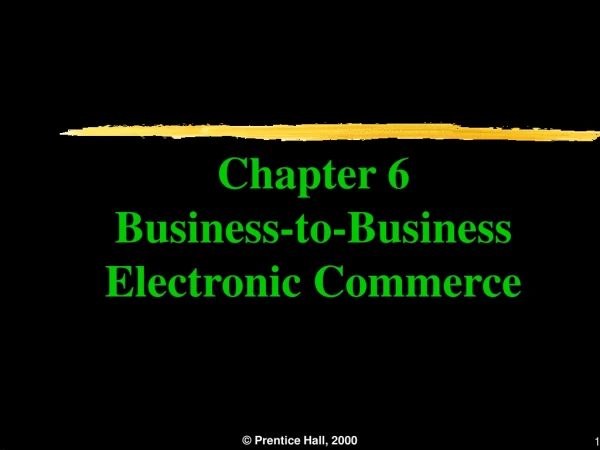 Chapter 6 Business-to-Business Electronic Commerce