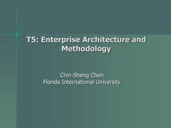T5: Enterprise Architecture and Methodology