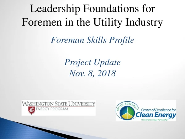 Leadership Foundations for  Foremen in the Utility Industry Foreman Skills Profile Project Update