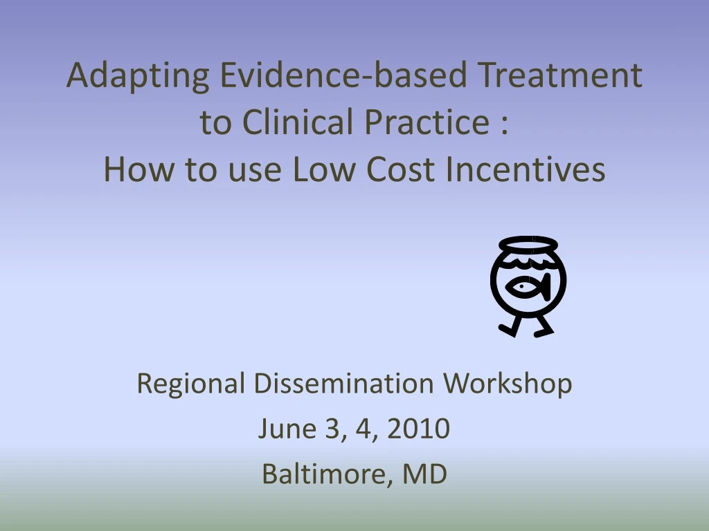 adapting evidence based treatment to clinical practice how to use low cost incentives