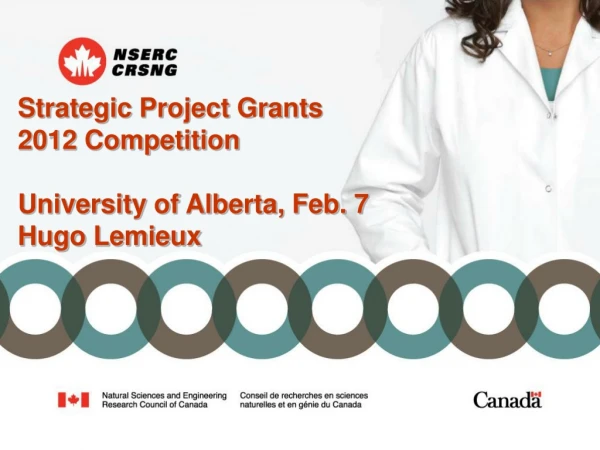 Strategic Project Grants 2012 Competition University of Alberta, Feb. 7 Hugo Lemieux