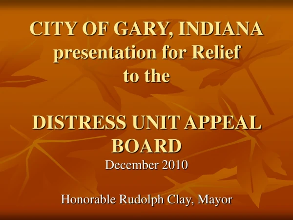 CITY OF GARY, INDIANA presentation for Relief to the DISTRESS UNIT APPEAL BOARD