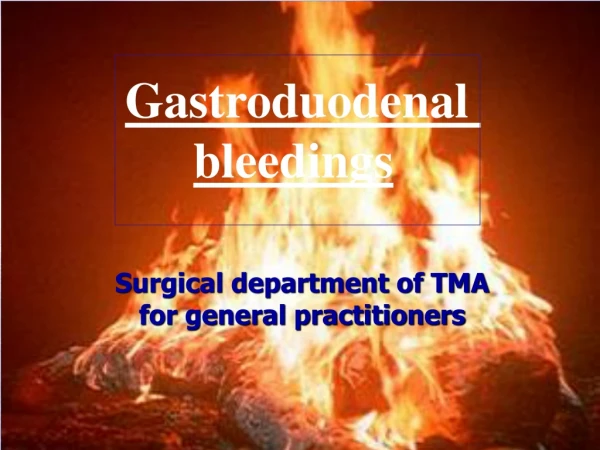 Gastroduodenal  bleedings