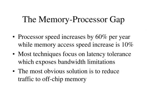 The Memory-Processor Gap